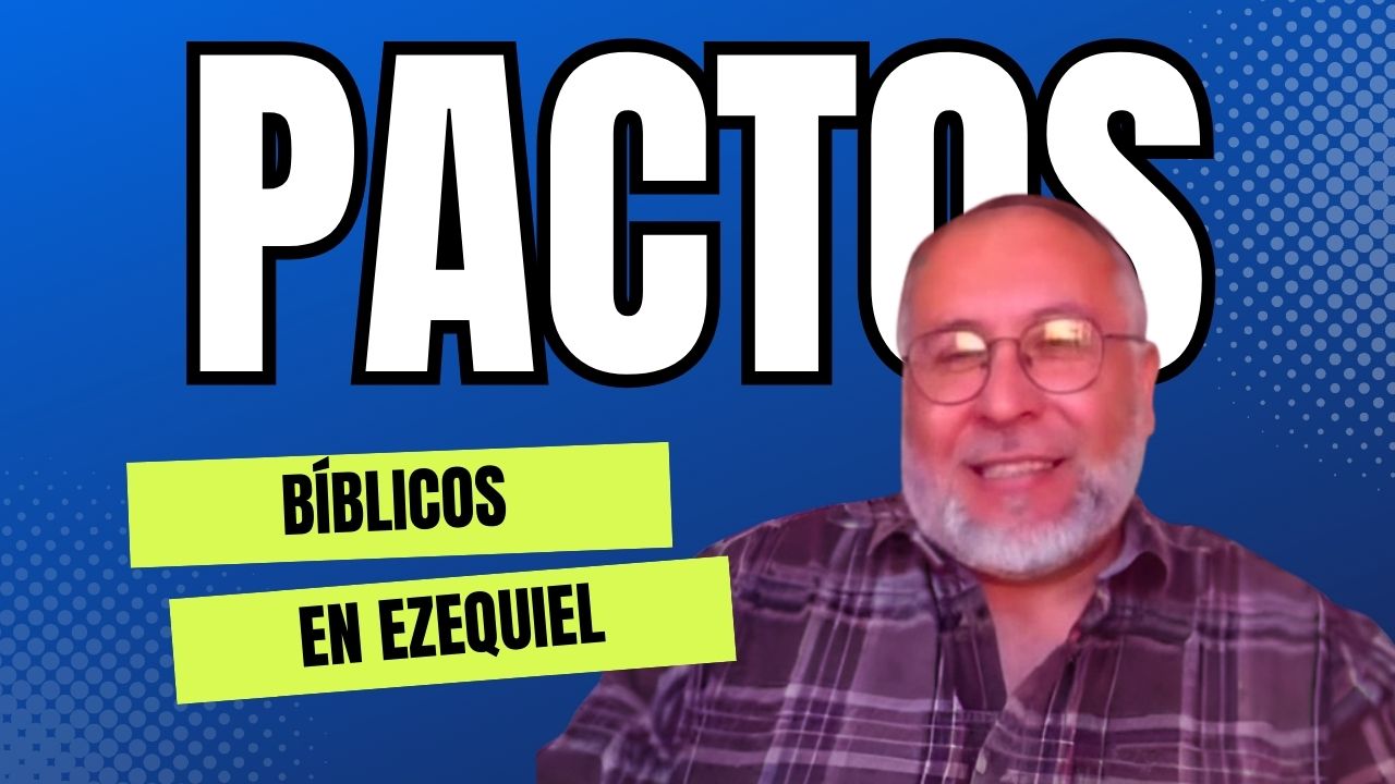 Pactos Bíblicos en Ezequiel