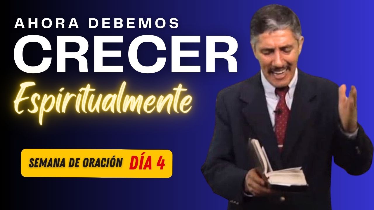 Ahora debemos crecer espiritualmente